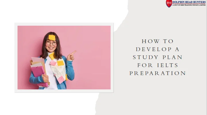 How to Develop a Study Plan for IELTS Preparation