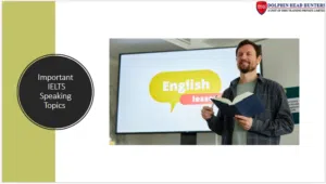 Important IELTS Speaking Topics